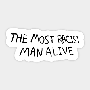 The most racist man alive Sticker